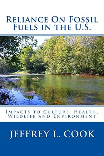 Reliance on Fossil Fuels in the U. S Impacts to Culture, Health, Wildlife and Environment