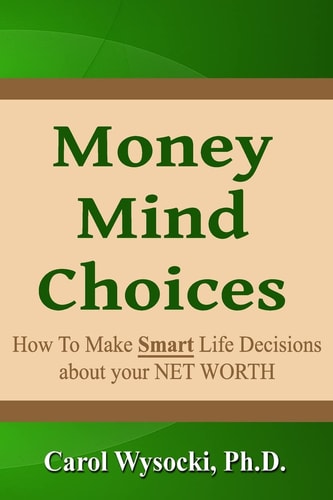 Money Mind Choices How to Make Smart Life Decisions About YOUR NET WORTH