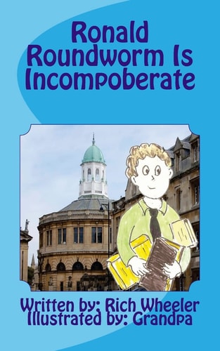 Ronald Roundworm Is Incompoberate