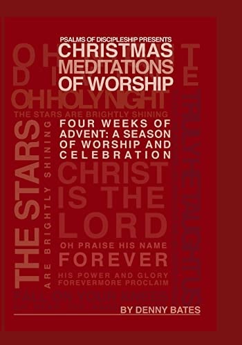 Christmas Meditations Of Worship Four Weeks of Advent: A Season of Worship and Celebration