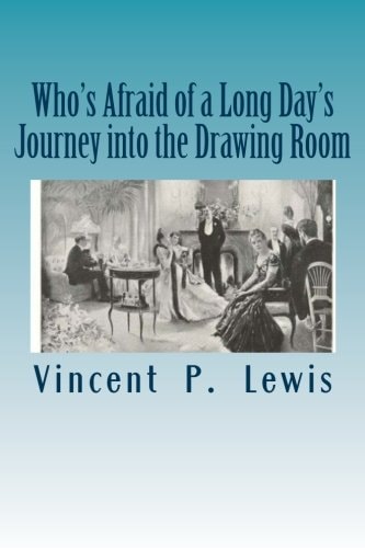 Who's Afraid of a Long Day's Journey Into the Drawing Room