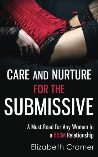 Care and Nurture for the Submissive - A Must Read for Any Woman in a BDSM Relationship