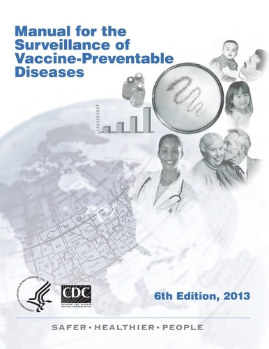 Manual for the Surveillance of Vaccine-Preventable Diseases 6th Edition, 2013