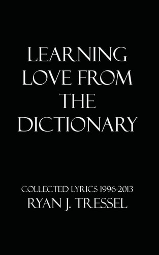 Learning Love From The Dictionary Collected Lyrics 1996-2013