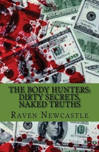 The Body Hunters Dirty Secrets, Naked Truths