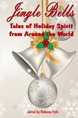 Jingle Bells Tales of Holiday Spirit from Around the World (Expanded Edition))
