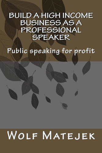 Build a High Income Business As a Professional Speaker