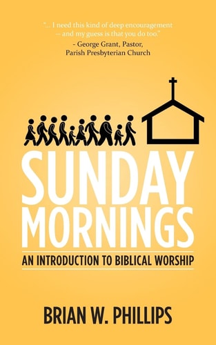 Sunday Mornings An Introduction to Biblical Worship