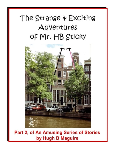 The Strange and Exciting Adventures of Mr. HB Sticky, Part 2