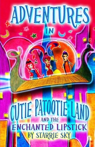 Adventures in Cutie Patootie Land and the Enchanted Lipstick (Black and White) the Hilarious Adventure for Children Ages 7-12