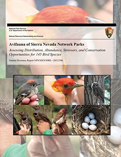 Avifauna of Sierra Nevada Network Parks Assessing Distribution, Abundance, Stressors, and Conservation Opportunities for 145 Bird Species