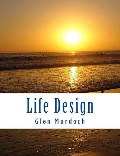 Life Design Essentials for Designing Your Ideal Life