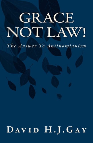 Grace Not Law! The Answer to Antinomianism