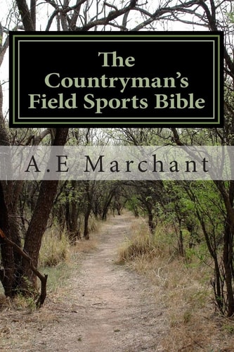 The Countryman's Field Sports Bible A Lifetime of Knowledge from the Original Outdoorsman