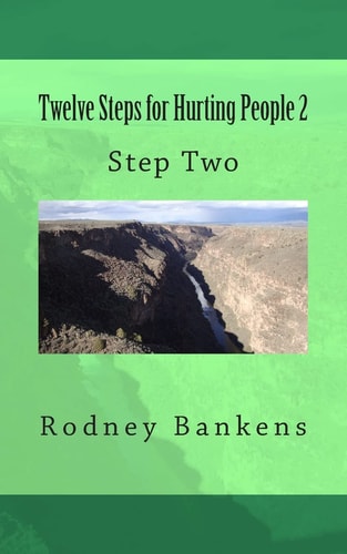 Twelve Steps for Hurting People 2 Step Two
