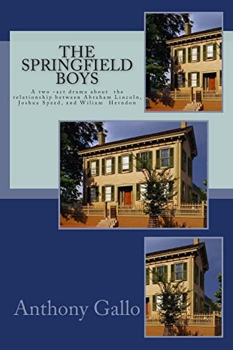 The Springfield Boys Abraham Lincoln, Joshua Speed, and Billy Herndon