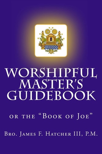 Worshipful Master's Guidebook Or the "Book of Joe"