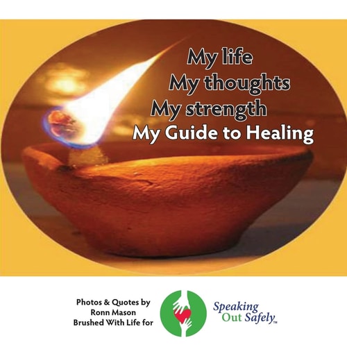 Speaking Out Safely My Guide to Healing: You Can Thrive, Let Us Help.