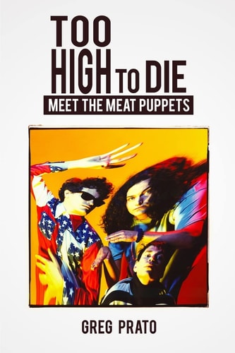 Too High to Die Meet the Meat Puppets