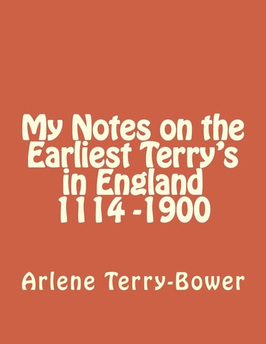 My Notes on the Earliest Terry's in England 1114-1900
