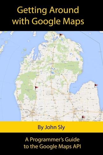 Getting Around with Google Maps A Programmer's Guide to the Google Maps API