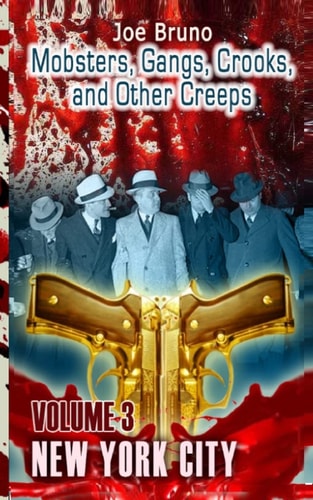 Mobsters, Crooks, Gangs and Other Creeps Volume 3