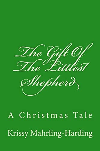 The Gift Of The Littlest Shepherd A Christmas Tale