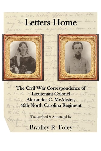 Letters Home : The Civil War Correspondence of Lieutenant Colonel Alexander C. McAlister