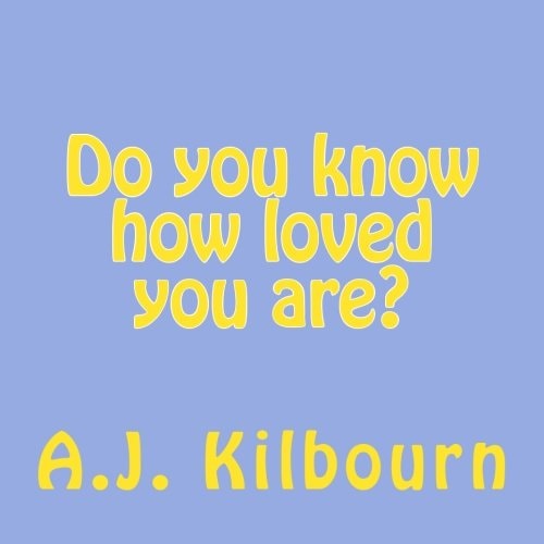 Do You Know How Loved You Are?