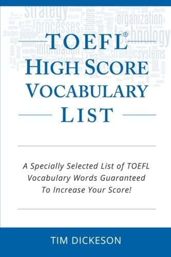 TOEFL IBT High Score Vocabulary List A Specially Selected List Of TOEFL IBT Vocabulary Words Guaranteed To Increase Your Score!