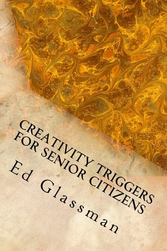 Creativity Triggers For Senior Citizens Brighten Your Life With Your Inventiveness