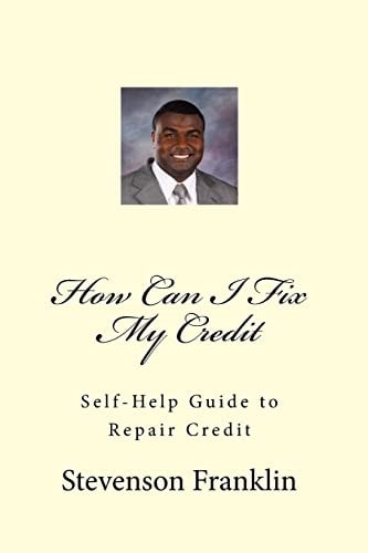 How Can I Fix My Credit Self-Help Guide to Repair Credit