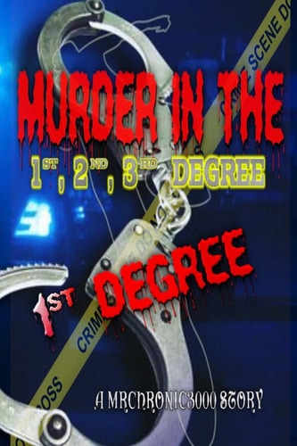Murder In The 1st, 2nd, 3rd Degree 1st Degree