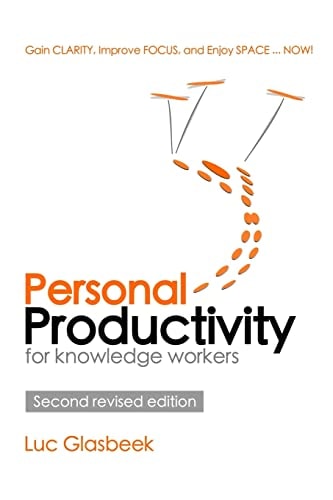 Personal Productivity (second Revised Edition) Gain Clarity, Improve Focus, and Enjoy Space ... NOW!