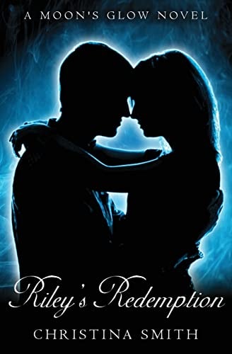 Riley's Redemption A Moon's Glow Novel # 3