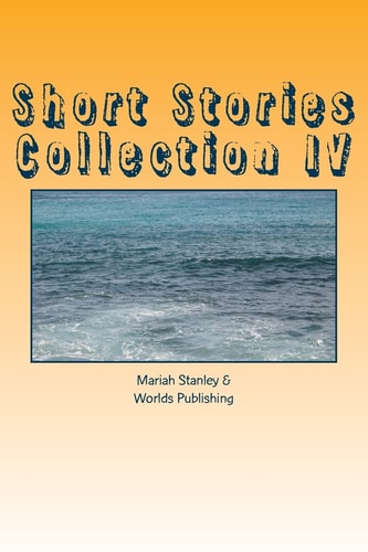 Short Stories Collection IV Just for Kids Ages 4 to 8 Years Old
