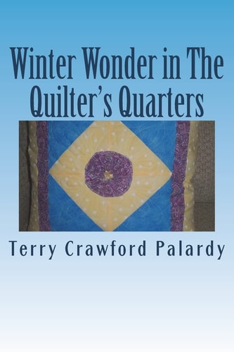 Winter Wonder in The Quilter's Quarters A Partial Tale of Helen and Henry's Health