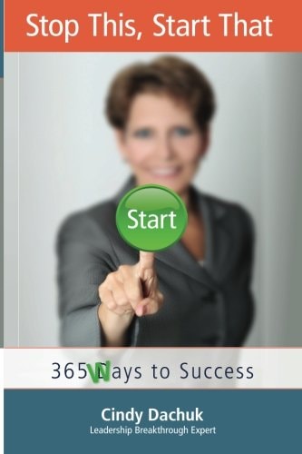 Stop This, Start That 365 Ways to Success