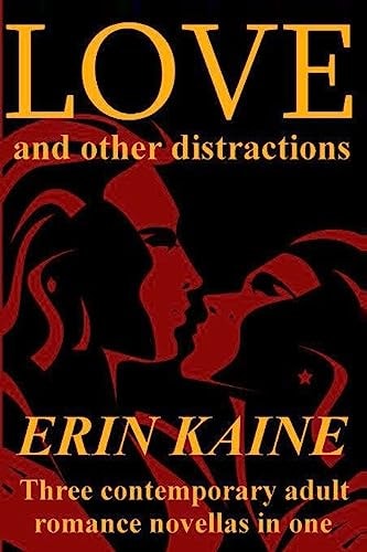 Love and Other Distractions Three Contemporary Adult Romance Novellas