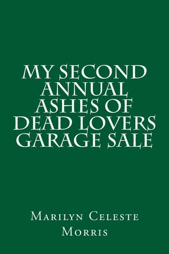 My Second Annual Ashes of Dead Lovers Garage Sale