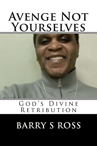 Avenge Not Yourselves "God's Divine Retribution"