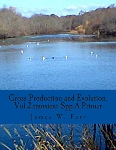 Gross Production and Evolution.A Primer Vol.2.The Role of Transient Spp.