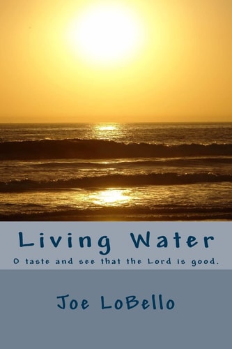 Living Water O Taste and See That the Lord Is Good