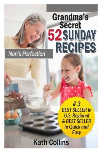 Grandma's Secret 52 Sunday Recipes Nans Perfection