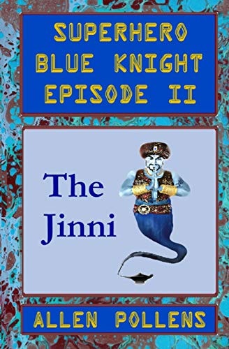 Superhero - Blue Knight Episode II, the Jinni Second of Eight Exciting Stand Alone Episodes