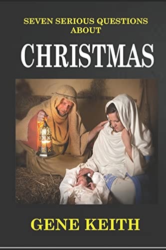 Seven Serious Questions about Christmas