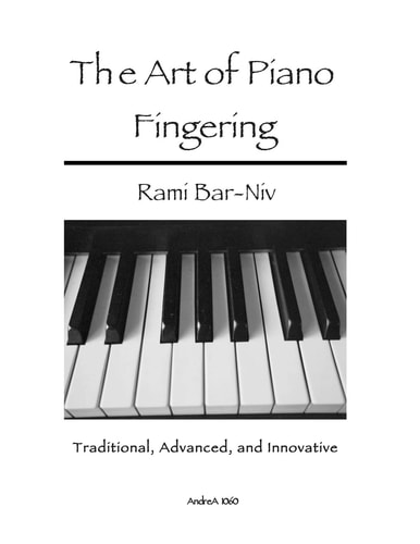 The Art of Piano Fingering Traditional, Advanced, and Innovative