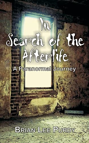In Search of the Afterlife A Paranormal Journey