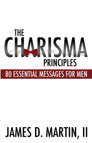 The Charisma Principles 80 Essential Messages for Men