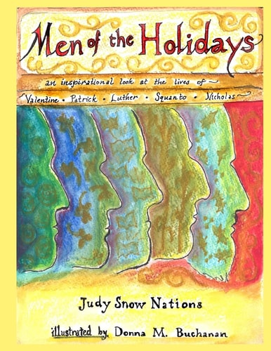 Men of the Holidays An Inspirational Look at the Lives of St. Valentine, St. Patrick, Martin Luther, Squanto, and St. Nicholas